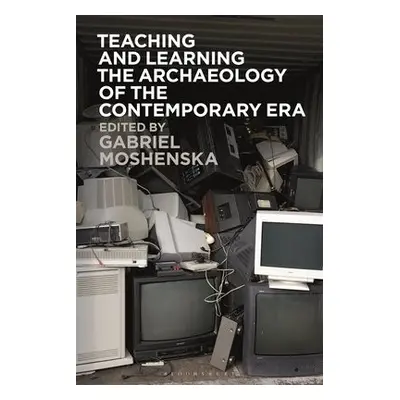 Teaching and Learning the Archaeology of the Contemporary Era