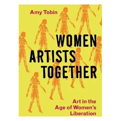 Women Artists Together - Tobin, Amy