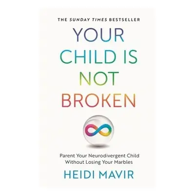 Your Child is Not Broken - Mavir, Heidi