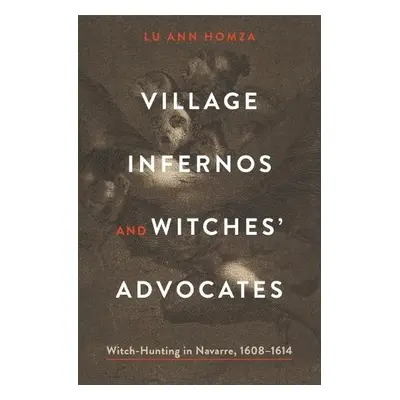 Village Infernos and Witches’ Advocates - Homza, Lu Ann (College of William a Mary )