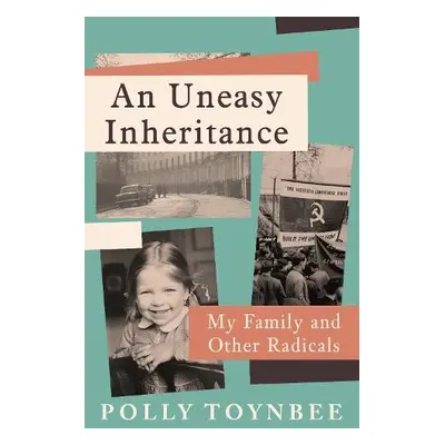 Uneasy Inheritance - Toynbee, Polly