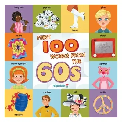 First 100 Words From the 60s (Highchair U) - Miller, Sarah a Burns, Heather