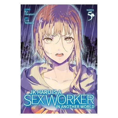 JK Haru is a Sex Worker in Another World (Manga) Vol. 5 - Hiratori, Ko