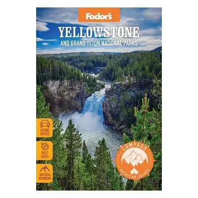 Compass American Guides: Yellowstone and Grand Teton National Parks - Fodor's Travel Guides