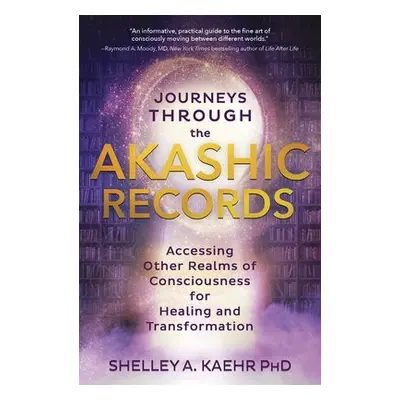 Journeys through the Akashic Records - Kaehr, Shelley A.