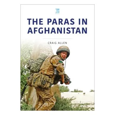 Paras in Afghanistan - Allen, Craig