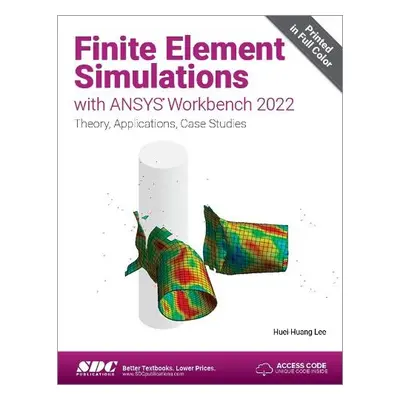 Finite Element Simulations with ANSYS Workbench 2022 - Lee, Huei-Huang