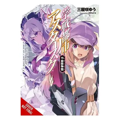 Asterisk War, Vol. 16 (light novel) - Miyazaki, Yuu