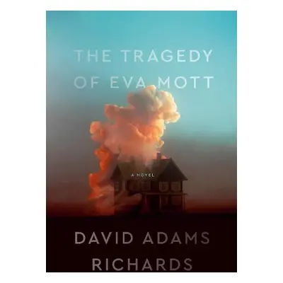 Tragedy of Eva Mott - Richards, David Adams