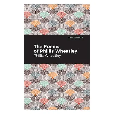 Poems of Phillis Wheatley - Wheatley, Phillis