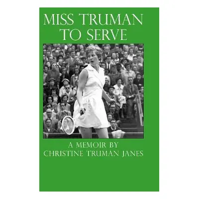 Miss Truman to Serve - Janes, Christine Truman