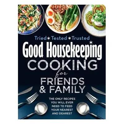 Good Housekeeping Cooking For Friends and Family - Good Housekeeping