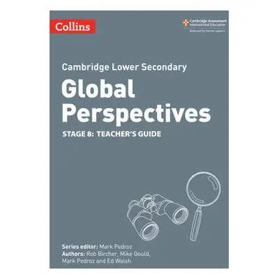 Cambridge Lower Secondary Global Perspectives Teacher's Guide: Stage 8 - Bircher, Rob a Gould, M