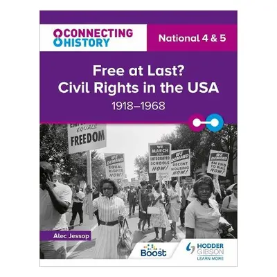 Connecting History: National 4 a 5 Free at last? Civil Rights in the USA, 1918–1968 - Jessop, Al