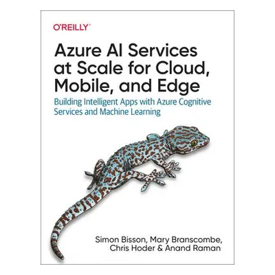 Azure AI Services at Scale for Cloud, Mobile, and Edge - Bisson, Simon a Branscombe, Mary a Hode