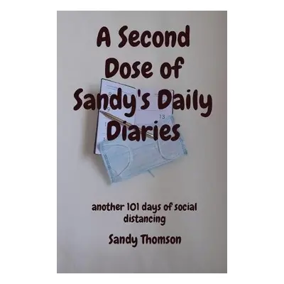 Second Dose of Sandy's Daily Diaries - Thomson, Sandy