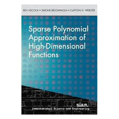 Sparse Polynomial Approximation of High-Dimensional Functions - Adcock, Ben a Brugiapaglia, Simo