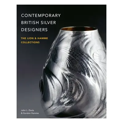 Contemporary British Silver Designers - Davis, John L. a Hamme, Gordon