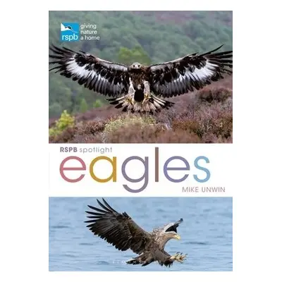 RSPB Spotlight: Eagles - Unwin, Mike