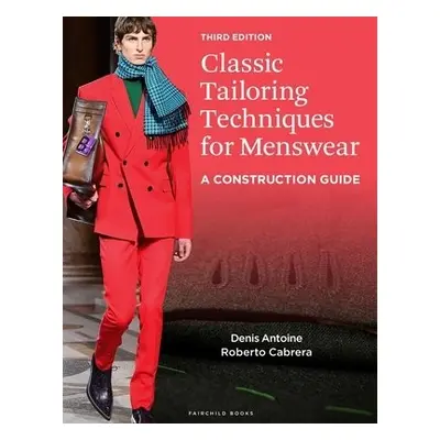 Classic Tailoring Techniques for Menswear - Antoine, Denis (Savannah College of Art and Design, 