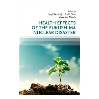 Health Effects of the Fukushima Nuclear Disaster