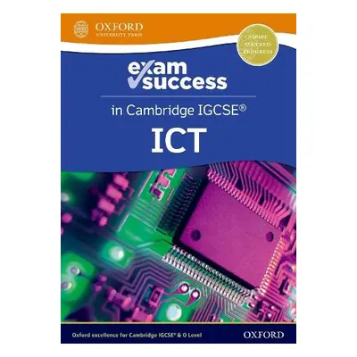 Cambridge IGCSE ICT: Exam Success Guide (Third Edition) - Gatens, Michael