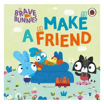 Brave Bunnies Make A Friend - Brave Bunnies