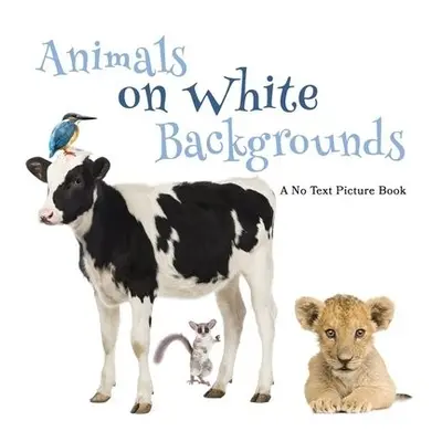 Animals on White Backgrounds, A No Text Picture Book - Happiness, Lasting