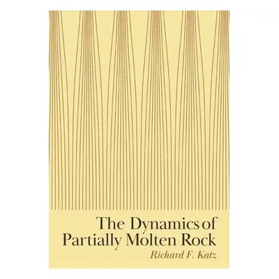 Dynamics of Partially Molten Rock - Katz, Richard F.