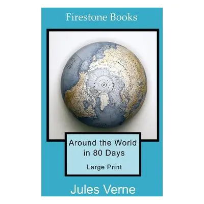 Around the World in 80 Days: Large Print - Verne, Jules