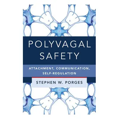 Polyvagal Safety - Porges, Stephen W. (University of North Carolina)