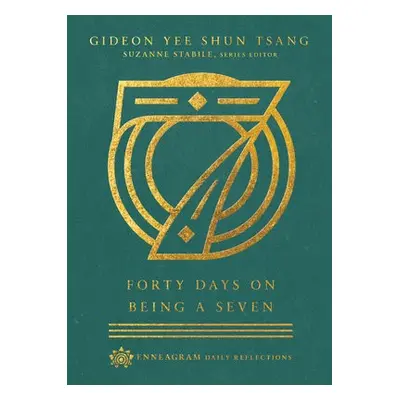 Forty Days on Being a Seven - Tsang, Gideon Yee Shun a Stabile, Suzanne