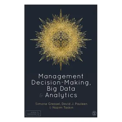 Management Decision-Making, Big Data and Analytics - Gressel, Simone a Pauleen, David a Taskin, 