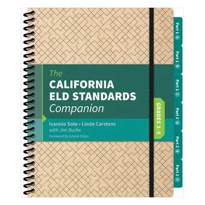 California ELD Standards Companion, Grades 3-5 - Soto, Ivannia a Carstens, Linda J. a Burke, Jim