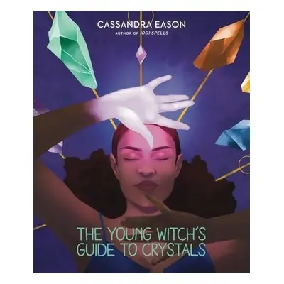 Young Witch's Guide to Crystals - Eason, Cassandra