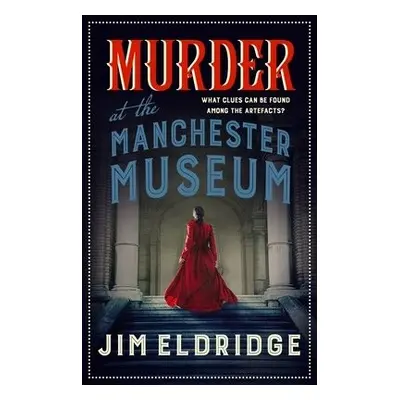 Murder at the Manchester Museum - Eldridge, Jim