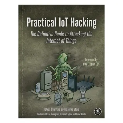 Practical Iot Hacking - Chantzis, Fotios a Deirme, Evangel a Stais, Ioannis