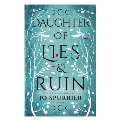 Daughter of Lies and Ruin - Spurrier, Jo