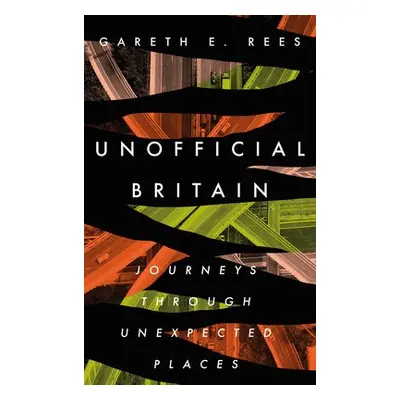 Unofficial Britain - Rees, Gareth E.