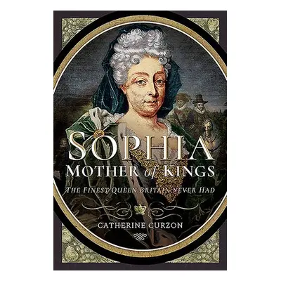 Sophia - Mother of Kings - Curzon, Catherine