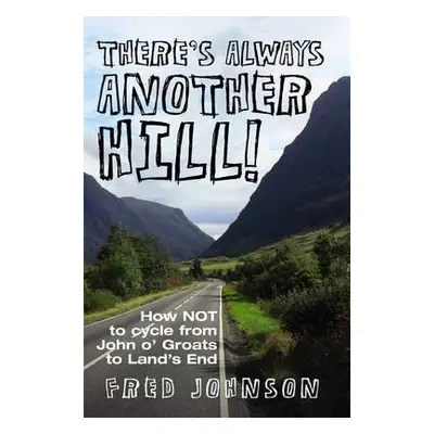 There's Always Another Hill! - Johnson, Fred