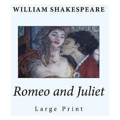 ROMEO AND JULIET LARGE PRINT EDITION - SHAKESPEARE, WILLIAM