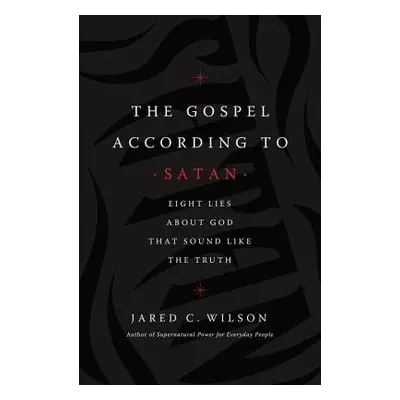 Gospel According to Satan - Wilson, Jared C.