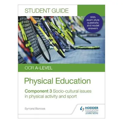 OCR A-level Physical Education Student Guide 3: Socio-cultural issues in physical activity and s