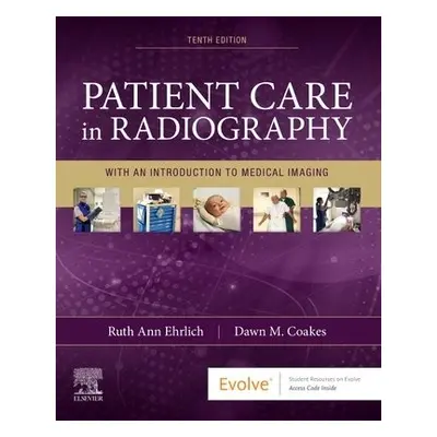 Patient Care in Radiography - Ehrlich, Ruth Ann (Radiology Faculty (Retired), University of West