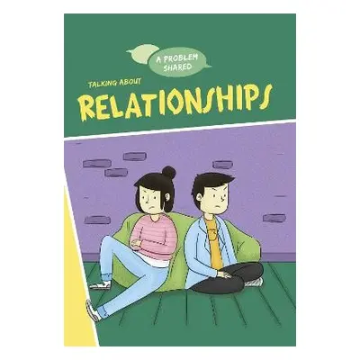 Problem Shared: Talking About Relationships - Spilsbury, Louise