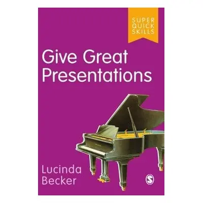 Give Great Presentations - Becker, Lucinda