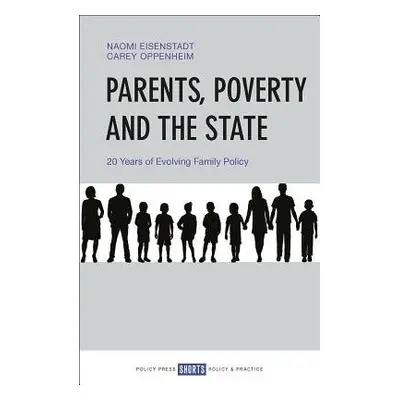 Parents, Poverty and the State - Eisenstadt, Naomi a Oppenheim, Carey