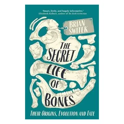 Secret Life of Bones - Switek, Brian