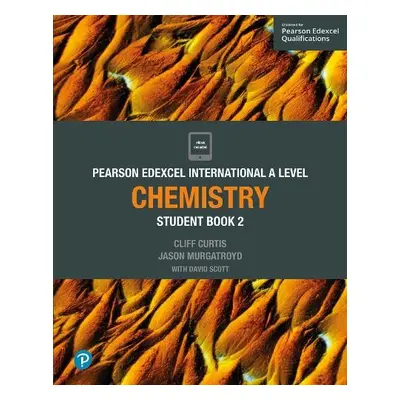 Pearson Edexcel International A Level Chemistry Student Book - Curtis, Cliff a Murgatroyd, Jason